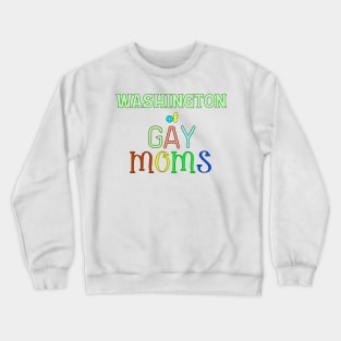 Washington Of Gay Moms Crewneck Sweatshirt